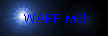 WARP ME!