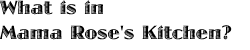 What is in Mama Rose's Kitchen?