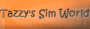 Tazzy's Sim World