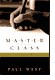 Master Class by Paul West