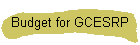 Budget for GCESRP