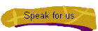 Speak for us