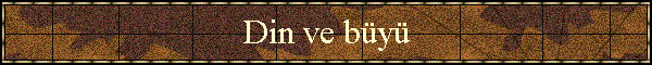 Din ve b�y�
