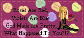 I'm not really like that...But I like this one! Its funny!~Mandala