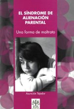 EL SINDROME DE ALIENACION PARENTAL: UNA FORMA DE MALTRATO