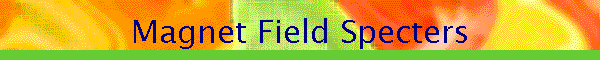 Magnet Field Specters