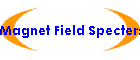 Magnet Field Specters