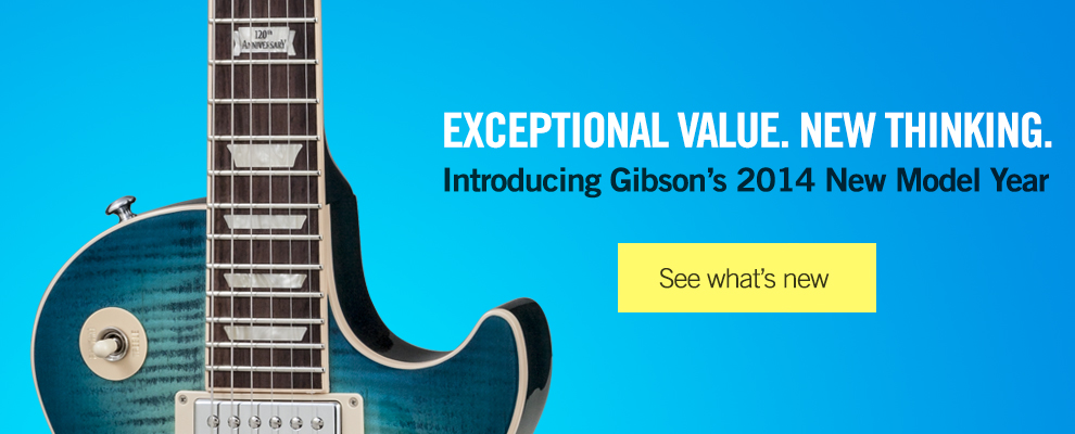 Introducing Gibson's 2014 New Model Year