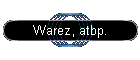 Warez, atbp.