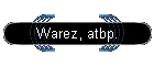 Warez, atbp.
