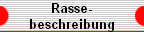 Rasse- 
 beschreibung