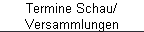 Termine Schau/ 
 Versammlungen
