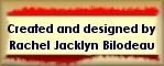 Website created and designed by Rachel Jacklyn Bilodeau - email: rachel@bilodeau.net