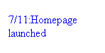 Text Box: 7/11:Homepage launched
