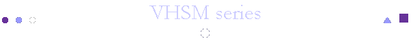 VHSM series