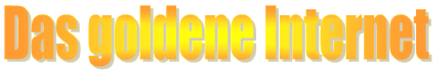 Das goldene Internet