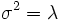 \!\sigma^2 = \lambda