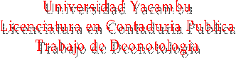Universidad Yacambu
Licenciatura en Contaduria Publica
Trabajo de Deonotologia