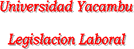 Universidad Yacambu

Legislacion Laboral