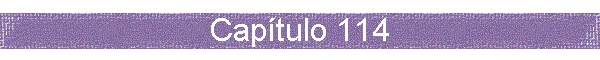 Cap�tulo 114