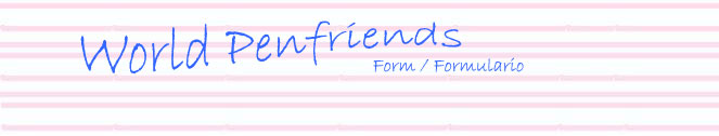 World Penfriends - http://www.geocities.com/mariavrg76