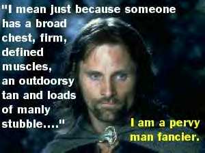 This is a bad picture of Aragorn/Strider, but he is truly HOT!
