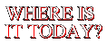 Where is it today?