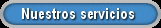 Los servicios que ofrecemos