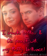 I made Willow and Oz proud!