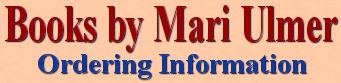 Books by Mari Ulmer - Ordering Information