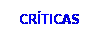 Cuadro de texto: CR�TICAS
