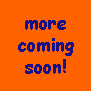 more coming soon!