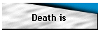 Death is