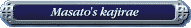 Masato's kajirae