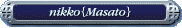 nikko{Masato} - Beloved of Masato