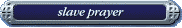 Slave Prayer