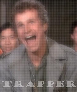 Hawkeye�s first partner in all things BAD, Trapper was an easygoing, always laughing sorta guy. Unlike Hawkeye, he was married. Like Hawkeye, probably dated every nurse there.