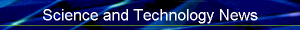 Science and Technology News