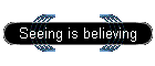 Seeing is believing