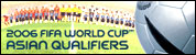 2006 World Cup Asian Qualifiers