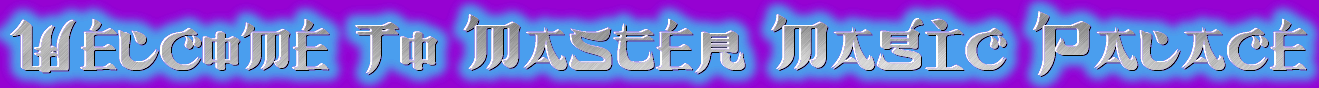 Welcome To Master Magic Palace!!!! Have Fun! =)