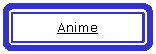 Rect�ngulo redondeado: Anime

