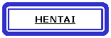 Rect�ngulo redondeado: HENTAI

