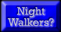 What are Night Walkers?