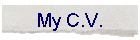 My C.V.