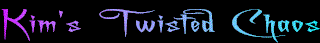 Goto Kim's Twisted Chaos (Friend's Site)