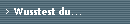Wusstest du...
