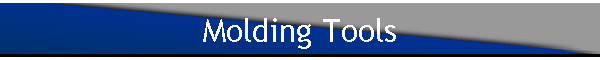 Molding Tools