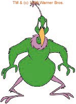  big ugly green martian
 ..Back off...