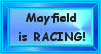 Mayfield is Racing!!!